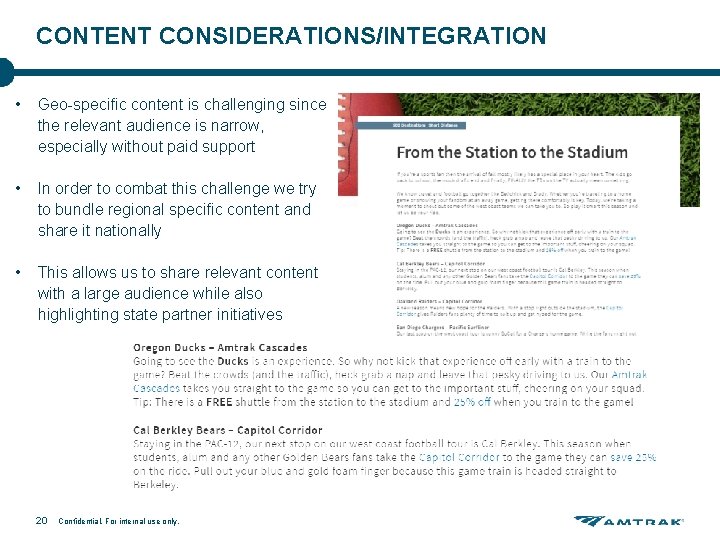 CONTENT CONSIDERATIONS/INTEGRATION • Geo-specific content is challenging since the relevant audience is narrow, especially CONTENT CONSIDERATIONS/INTEGRATION • Geo-specific content is challenging since the relevant audience is narrow, especially