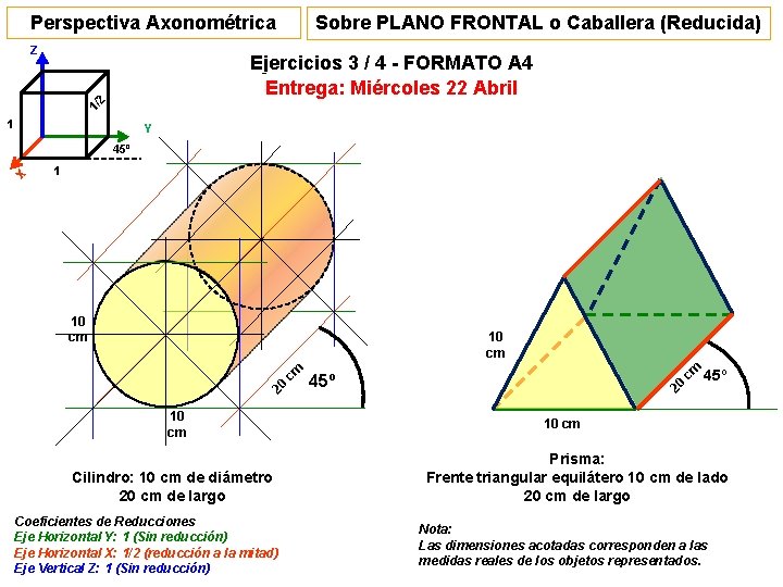 Perspectiva Axonométrica Z Sobre PLANO FRONTAL o Caballera (Reducida) 1/ 2 Ejercicios 3 / Perspectiva Axonométrica Z Sobre PLANO FRONTAL o Caballera (Reducida) 1/ 2 Ejercicios 3 /
