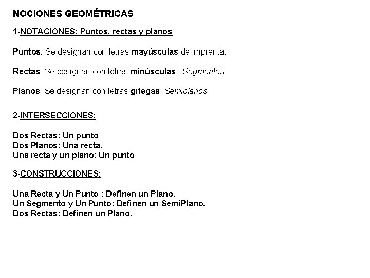 NOCIONES GEOMÉTRICAS 1 -NOTACIONES: Puntos, rectas y planos Puntos: Se designan con letras mayúsculas NOCIONES GEOMÉTRICAS 1 -NOTACIONES: Puntos, rectas y planos Puntos: Se designan con letras mayúsculas