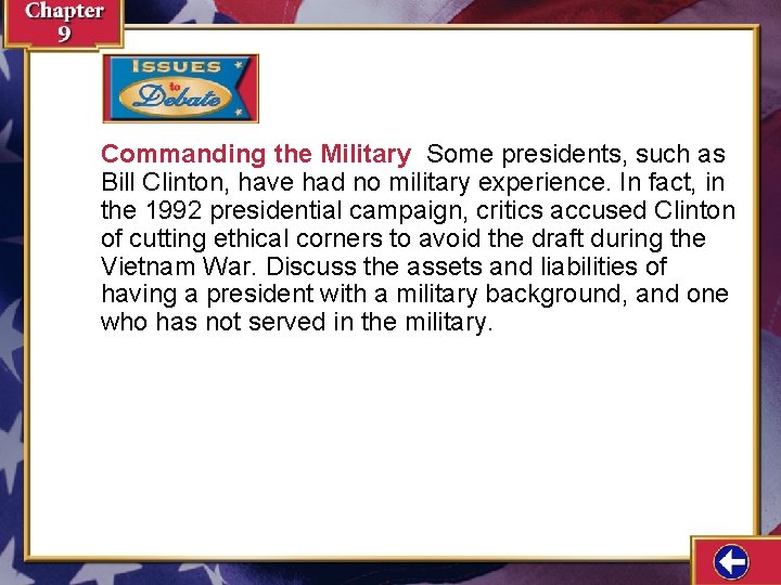 Commanding the Military Some presidents, such as Bill Clinton, have had no military experience.