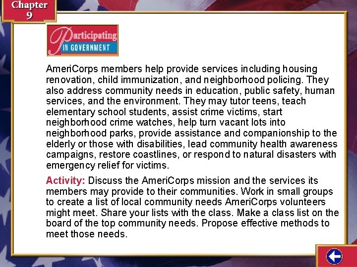 Ameri. Corps members help provide services including housing renovation, child immunization, and neighborhood policing.