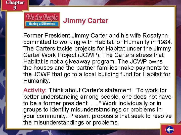 Jimmy Carter Former President Jimmy Carter and his wife Rosalynn committed to working with