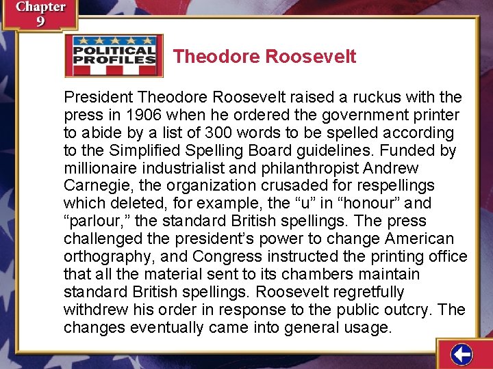 Theodore Roosevelt President Theodore Roosevelt raised a ruckus with the press in 1906 when