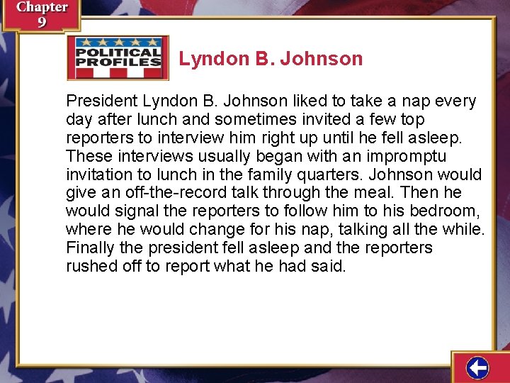 Lyndon B. Johnson President Lyndon B. Johnson liked to take a nap every day