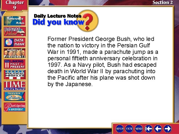 Former President George Bush, who led the nation to victory in the Persian Gulf