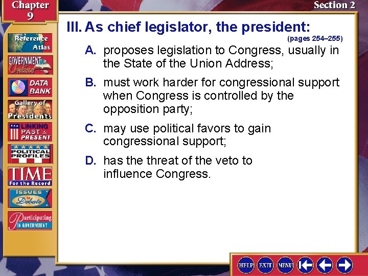 III. As chief legislator, the president: (pages 254– 255) A. proposes legislation to Congress,