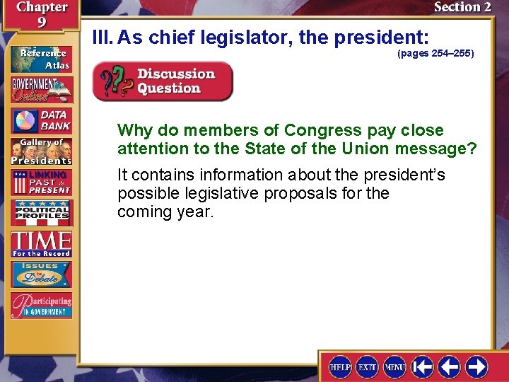 III. As chief legislator, the president: (pages 254– 255) Why do members of Congress