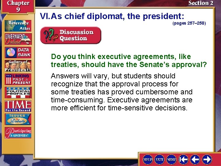 VI. As chief diplomat, the president: (pages 257– 258) Do you think executive agreements,