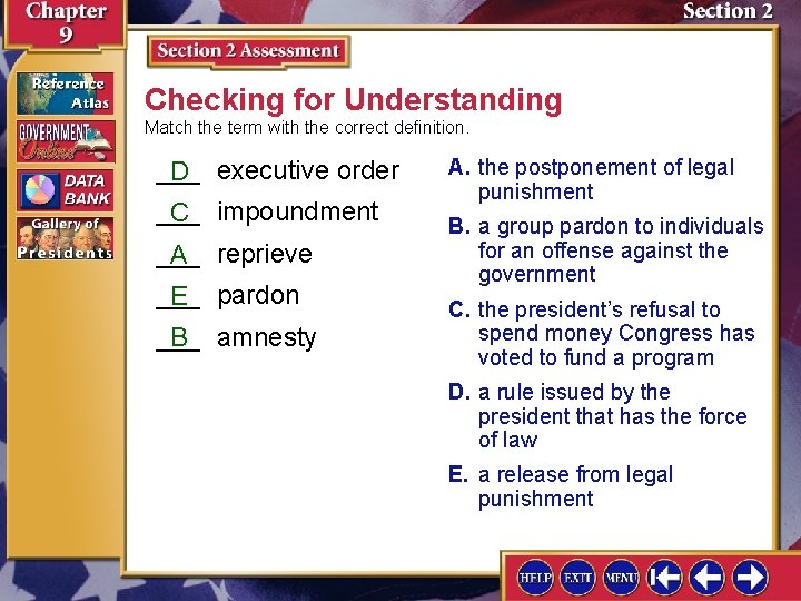 Checking for Understanding Match the term with the correct definition. ___ D executive order