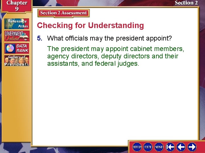 Checking for Understanding 5. What officials may the president appoint? The president may appoint