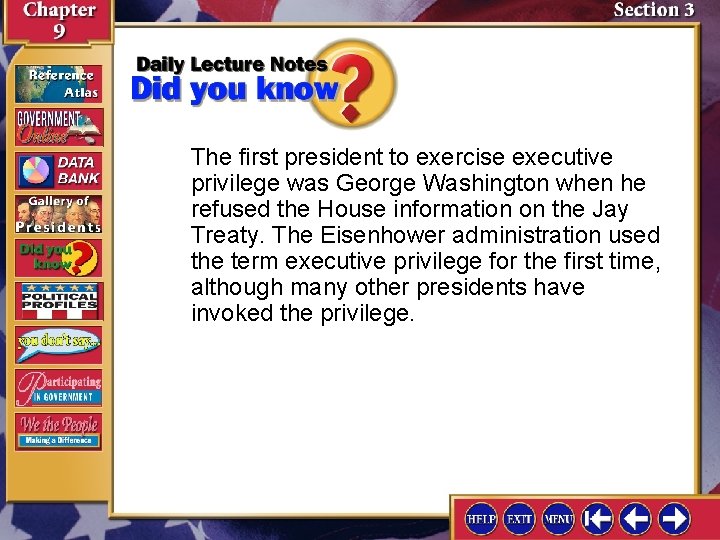 The first president to exercise executive privilege was George Washington when he refused the