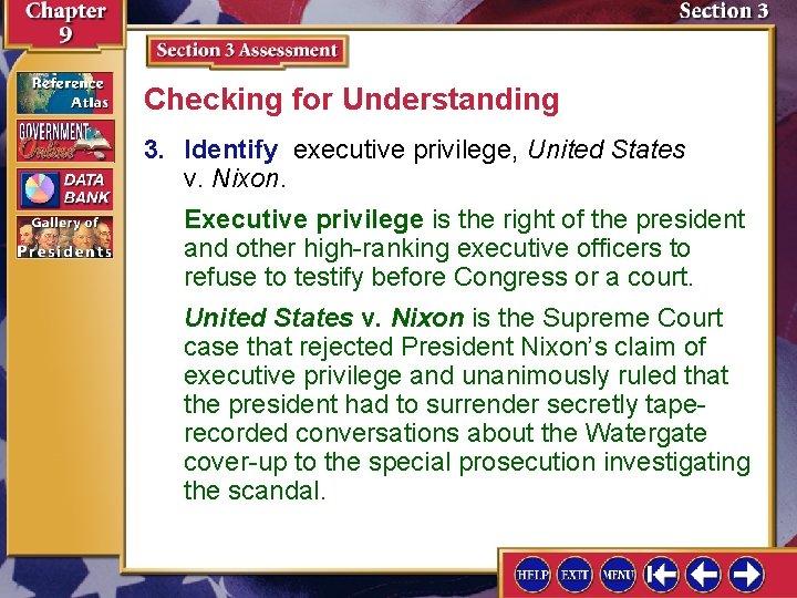 Checking for Understanding 3. Identify executive privilege, United States v. Nixon. Executive privilege is