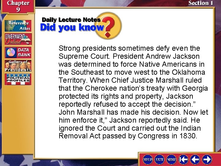 Strong presidents sometimes defy even the Supreme Court. President Andrew Jackson was determined to