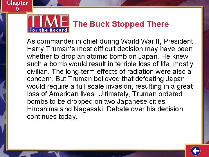 The Buck Stopped There As commander in chief during World War II, President Harry
