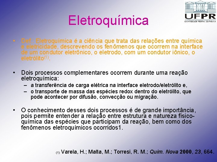 Eletroquímica • Def. : Eletroquímica é a ciência que trata das relações entre química
