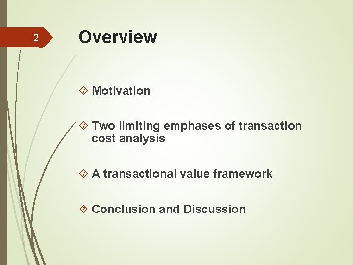 2 Overview Motivation Two limiting emphases of transaction cost analysis A transactional value framework