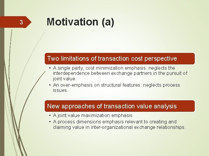 3 Motivation (a) Two limitations of transaction cost perspective • A single party, cost