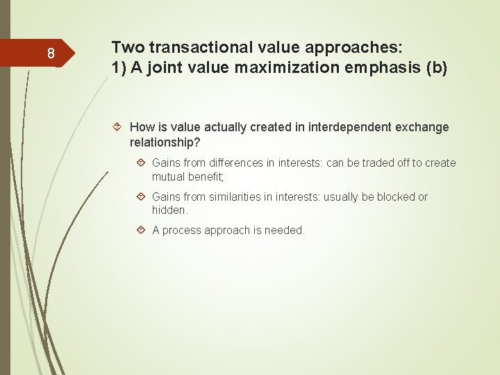 8 Two transactional value approaches: 1) A joint value maximization emphasis (b) How is