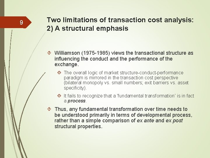 9 Two limitations of transaction cost analysis: 2) A structural emphasis Williamson (1975 -1985)