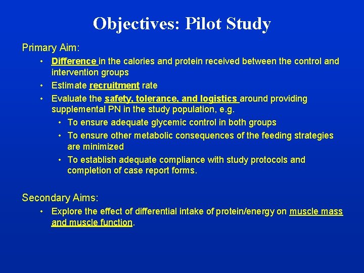 Objectives: Pilot Study Primary Aim: • Difference in the calories and protein received between