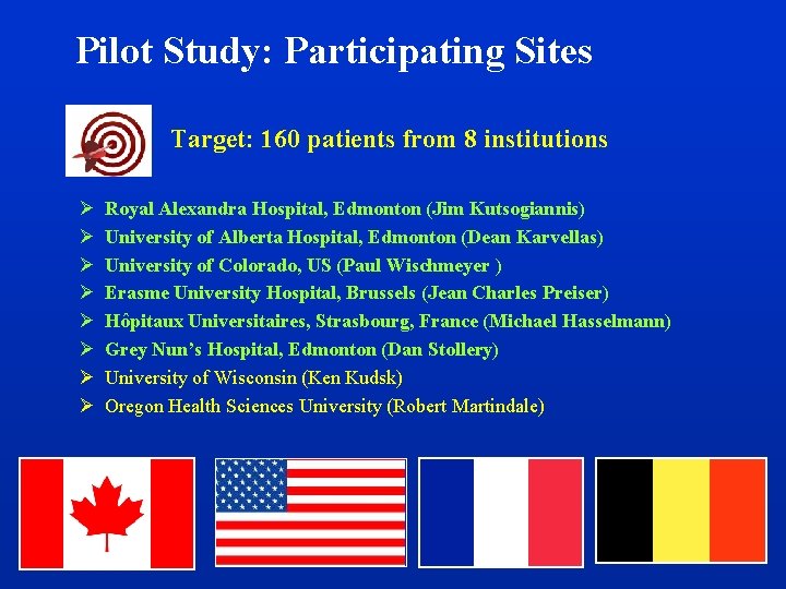 Pilot Study: Participating Sites Target: 160 patients from 8 institutions Ø Ø Ø Ø