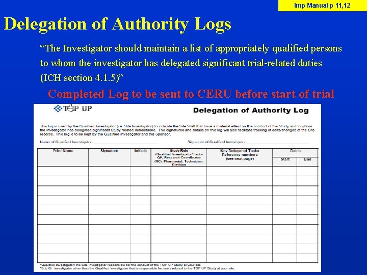 Imp Manual p 11, 12 Delegation of Authority Logs “The Investigator should maintain a