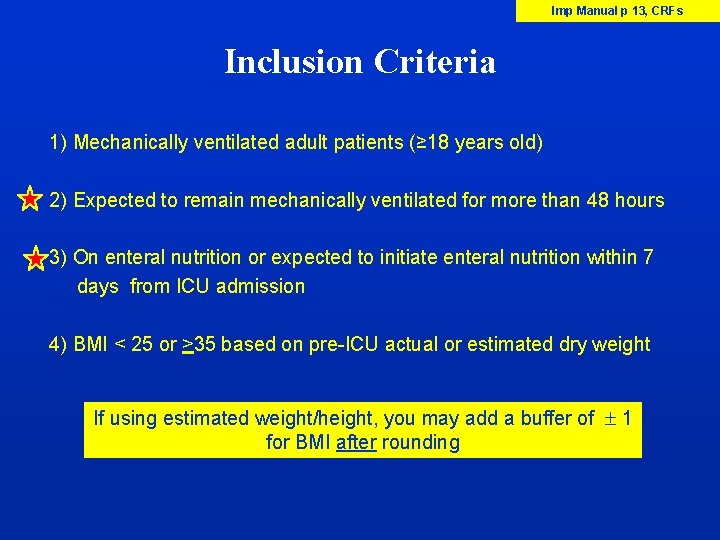 Imp Manual p 13, CRFs Inclusion Criteria 1) Mechanically ventilated adult patients (≥ 18