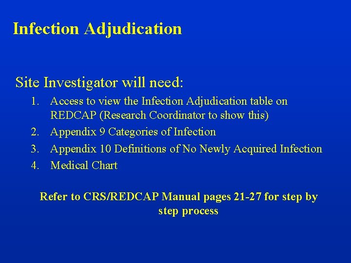 Infection Adjudication Site Investigator will need: 1. Access to view the Infection Adjudication table