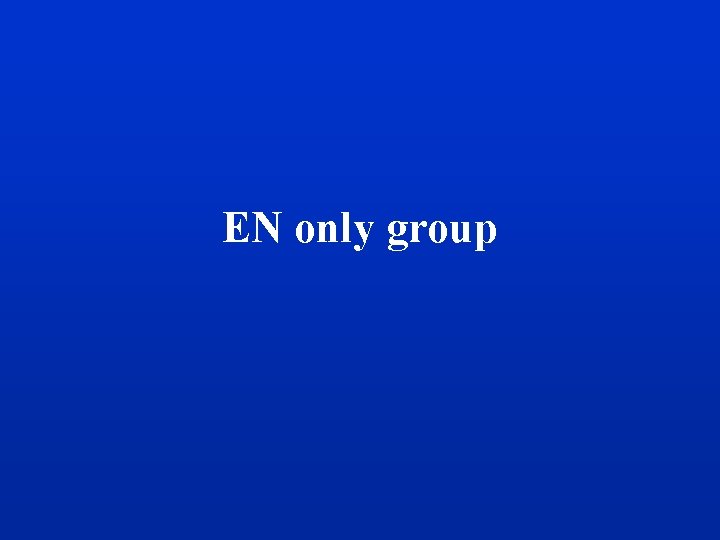 EN only group 