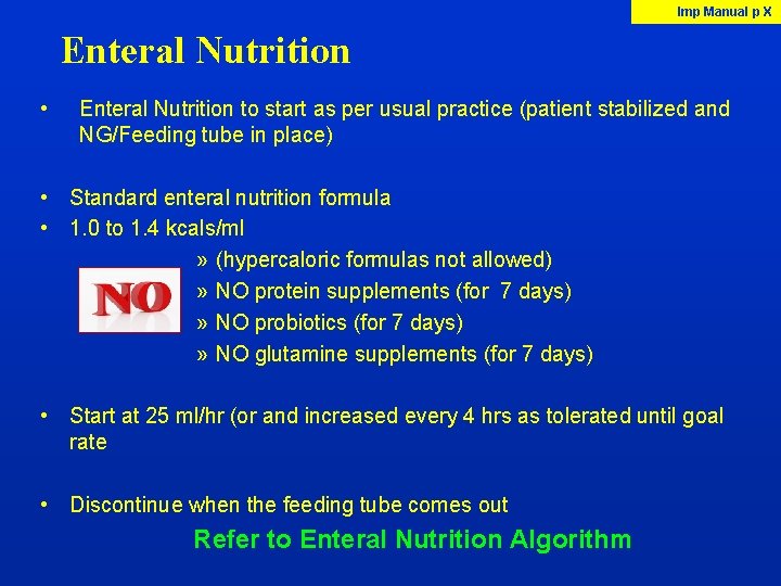 Imp Manual p X Enteral Nutrition • Enteral Nutrition to start as per usual