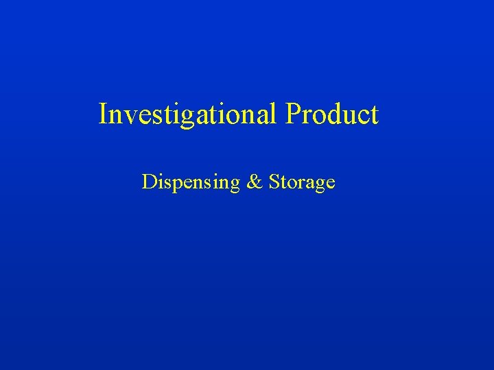 Investigational Product Dispensing & Storage 