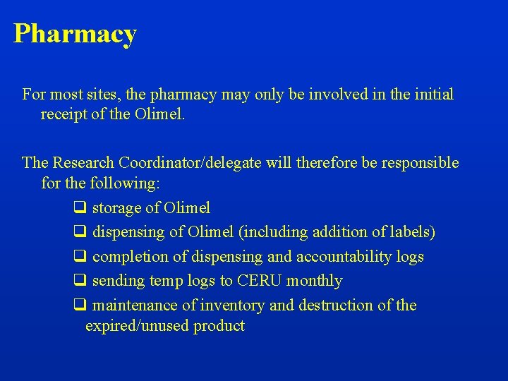 Pharmacy For most sites, the pharmacy may only be involved in the initial receipt