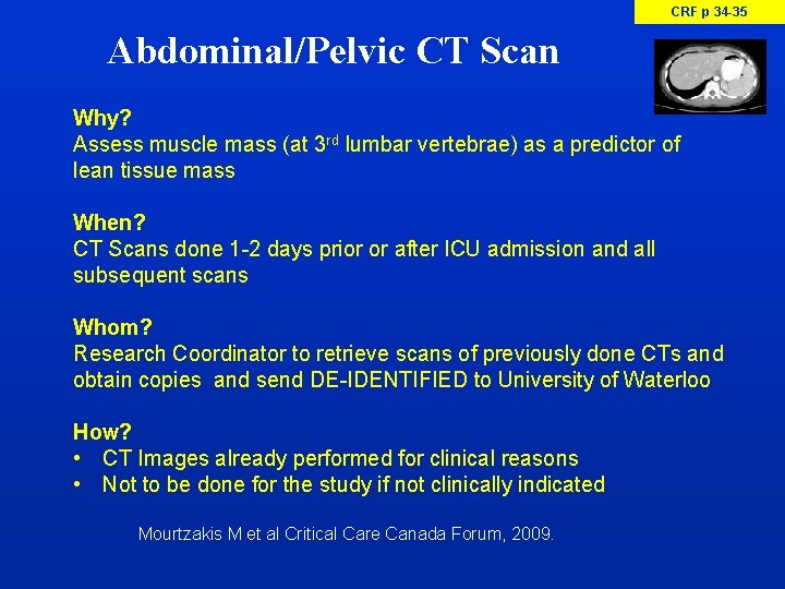 CRF p 34 -35 Abdominal/Pelvic CT Scan Why? Assess muscle mass (at 3 rd