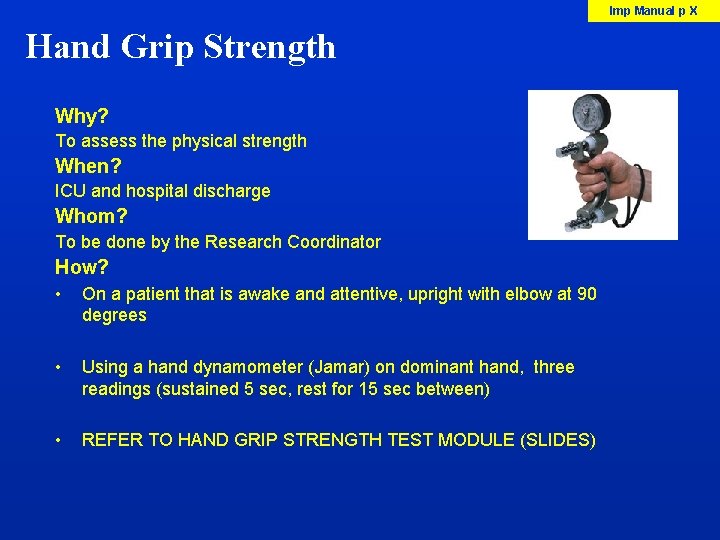 Imp Manual p X Hand Grip Strength Why? To assess the physical strength When?