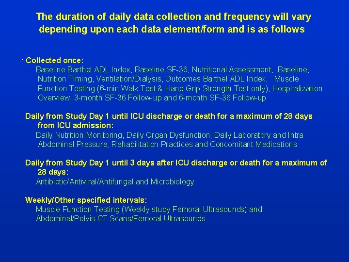 The duration of daily data collection and frequency will vary depending upon each data