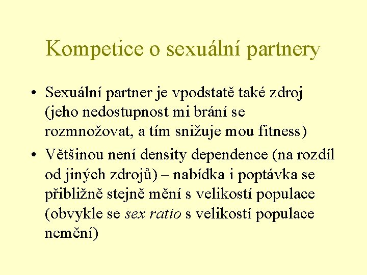 Kompetice o sexuální partnery • Sexuální partner je vpodstatě také zdroj (jeho nedostupnost mi