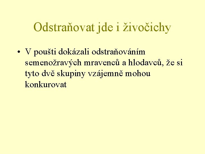 Odstraňovat jde i živočichy • V poušti dokázali odstraňováním semenožravých mravenců a hlodavců, že