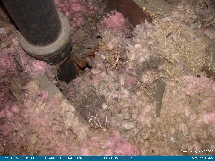 PRESSURE & THERMAL BOUNDARIES Photo courtesy of NRCERT 16 | WEATHERIZATION ASSISTANCE PROGRAM STANDARDIZED