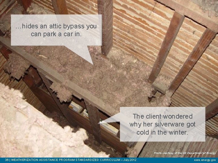 …hides an attic bypass you can park a car in. The client wondered why