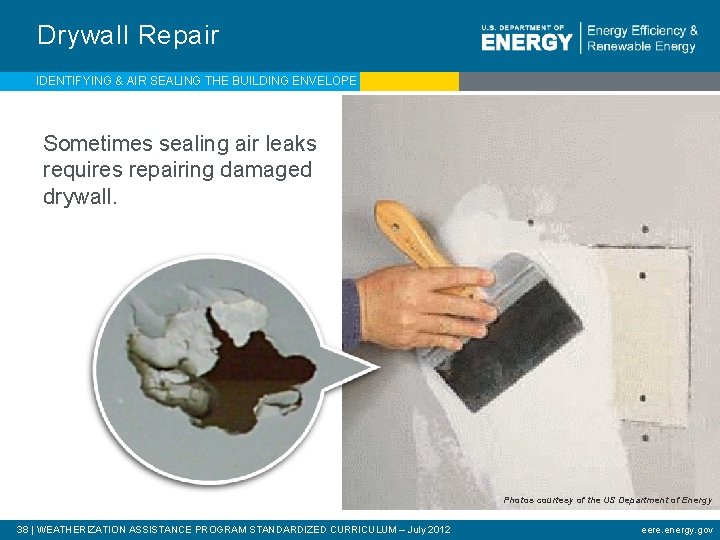 Drywall Repair IDENTIFYING & AIR SEALING THE BUILDING ENVELOPE Sometimes sealing air leaks requires
