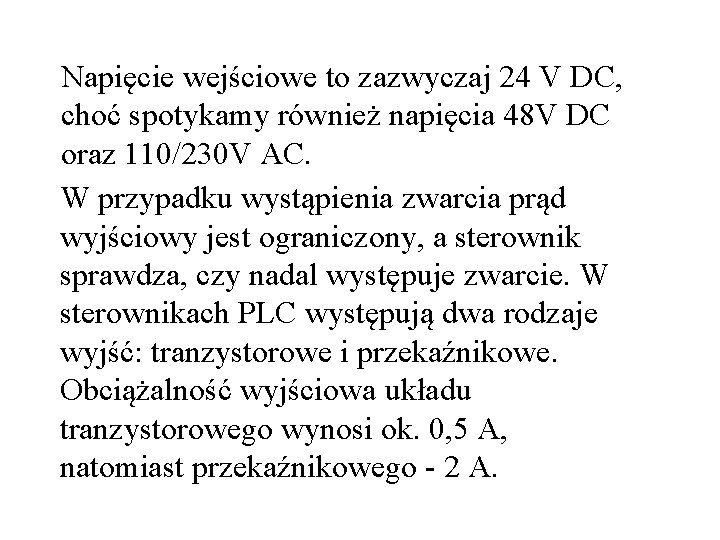 Napięcie wejściowe to zazwyczaj 24 V DC, choć spotykamy również napięcia 48 V DC