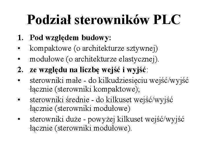 Podział sterowników PLC 1. • • 2. • • • Pod względem budowy: kompaktowe