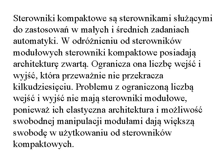 Sterowniki kompaktowe są sterownikami służącymi do zastosowań w małych i średnich zadaniach automatyki. W