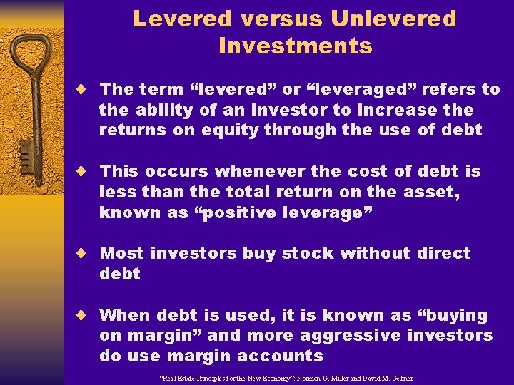 Levered versus Unlevered Investments ¨ The term “levered” or “leveraged” refers to the ability