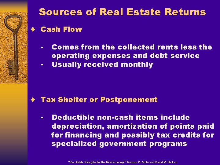 Sources of Real Estate Returns ¨ Cash Flow - Comes from the collected rents