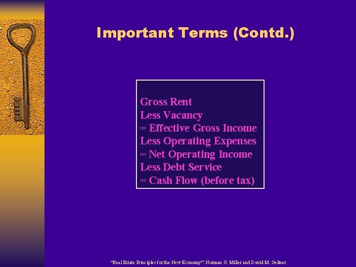 Important Terms (Contd. ) Gross Rent Less Vacancy = Effective Gross Income Less Operating