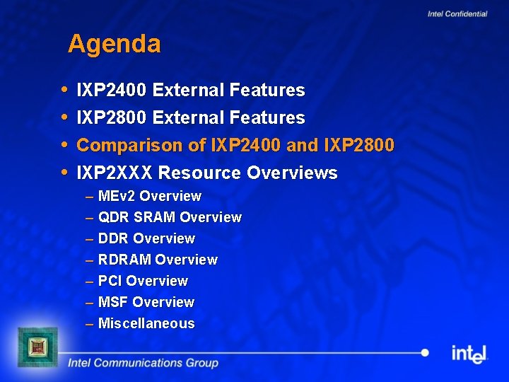 Agenda IXP 2400 External Features IXP 2800 External Features Comparison of IXP 2400 and