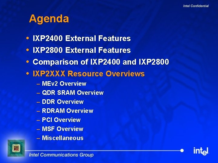 Agenda IXP 2400 External Features IXP 2800 External Features Comparison of IXP 2400 and