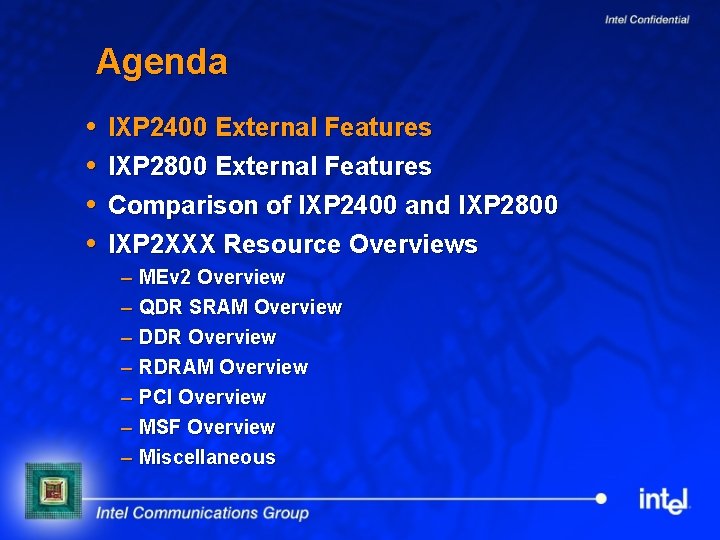 Agenda IXP 2400 External Features IXP 2800 External Features Comparison of IXP 2400 and
