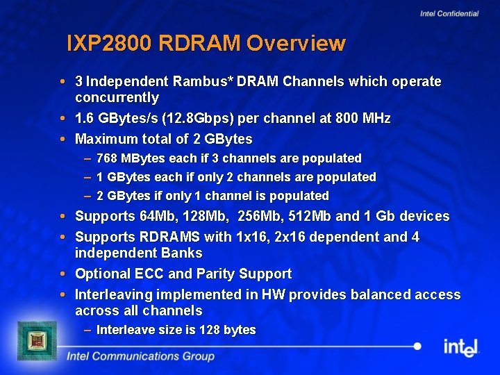 IXP 2800 RDRAM Overview 3 Independent Rambus* DRAM Channels which operate concurrently 1. 6